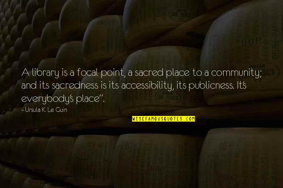 Aramis Cologne Quotes By Ursula K. Le Guin: A library is a focal point, a sacred Aramis Cologne Quotes By Ursula K. Le Guin: A library is a focal point, a sacred