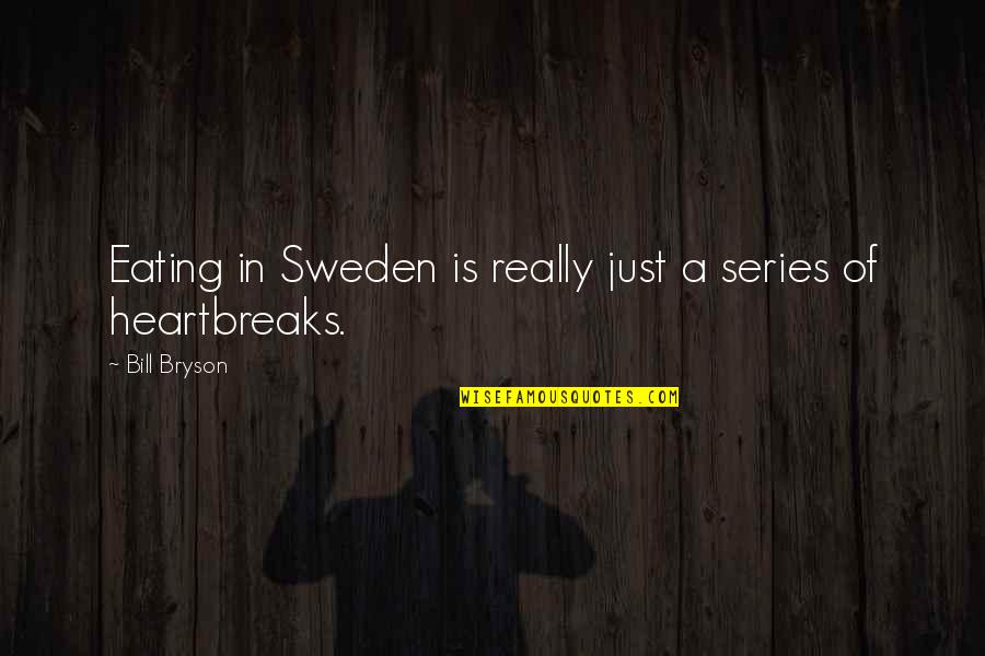 Aramis Knight Quotes By Bill Bryson: Eating in Sweden is really just a series Aramis Knight Quotes By Bill Bryson: Eating in Sweden is really just a series