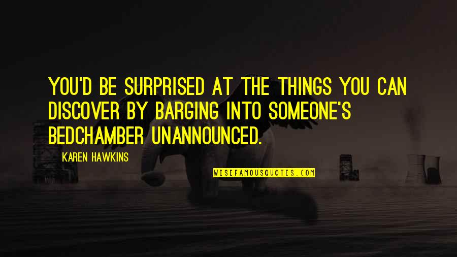 Arananlar Quotes By Karen Hawkins: You'd be surprised at the things you can
