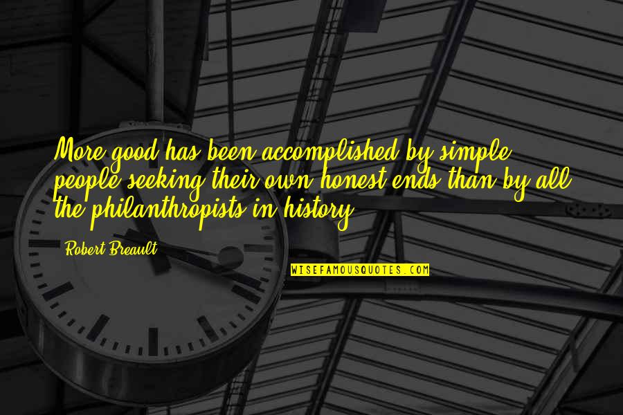 Arancibia Bail Quotes By Robert Breault: More good has been accomplished by simple people