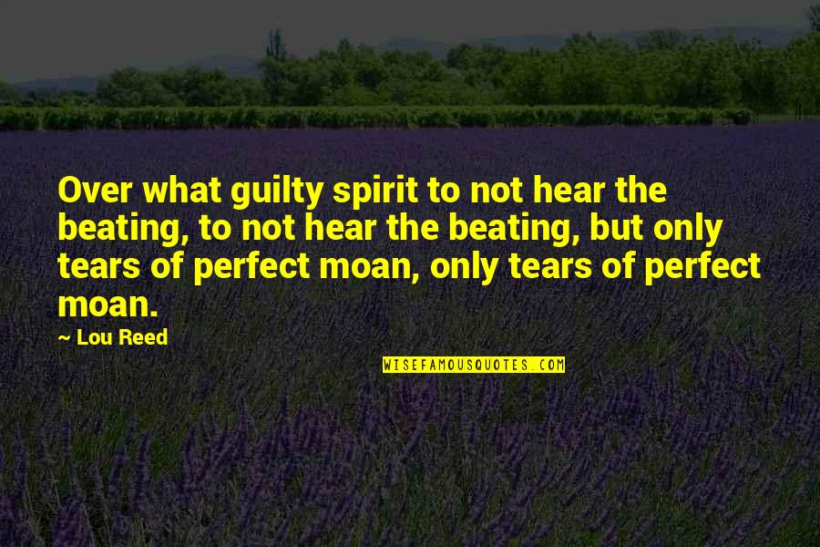 Arancini Quotes By Lou Reed: Over what guilty spirit to not hear the Arancini Quotes By Lou Reed: Over what guilty spirit to not hear the