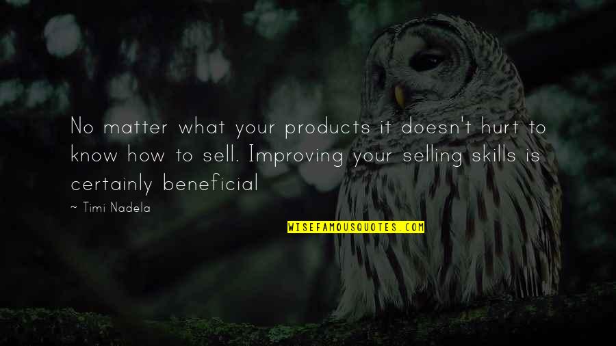 Aranea Serket Quotes By Timi Nadela: No matter what your products it doesn't hurt