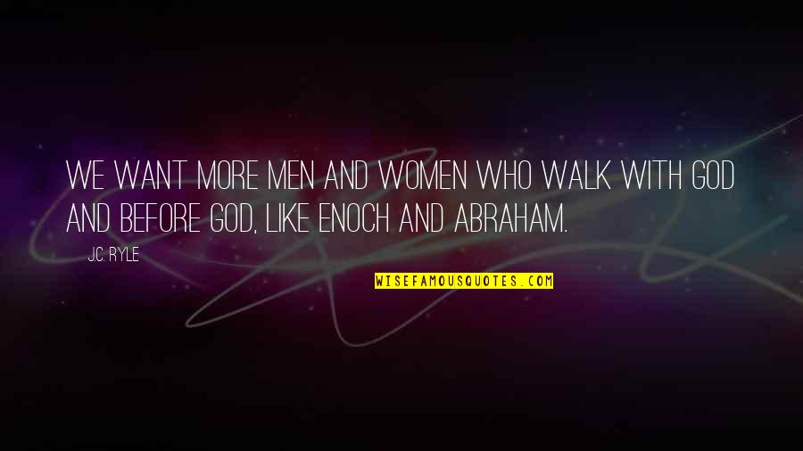 Araneda Inmobiliaria Quotes By J.C. Ryle: We want more men and women who walk