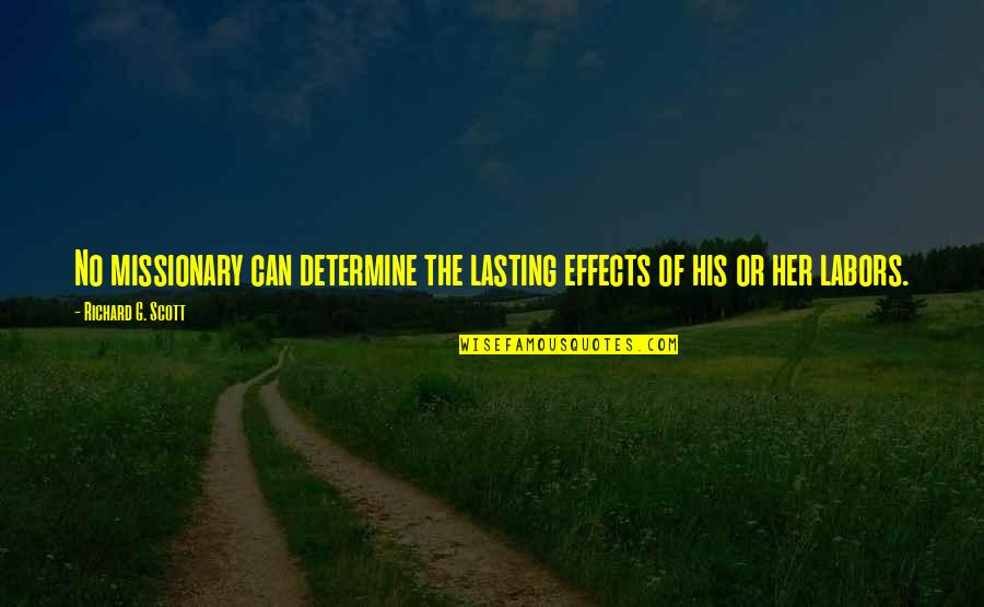 Araneda Inmobiliaria Quotes By Richard G. Scott: No missionary can determine the lasting effects of Araneda Inmobiliaria Quotes By Richard G. Scott: No missionary can determine the lasting effects of