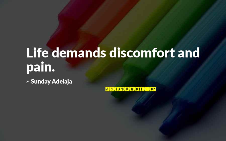 Araneta University Quotes By Sunday Adelaja: Life demands discomfort and pain.