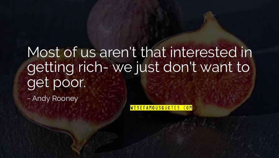 Aranha Viuva Quotes By Andy Rooney: Most of us aren't that interested in getting