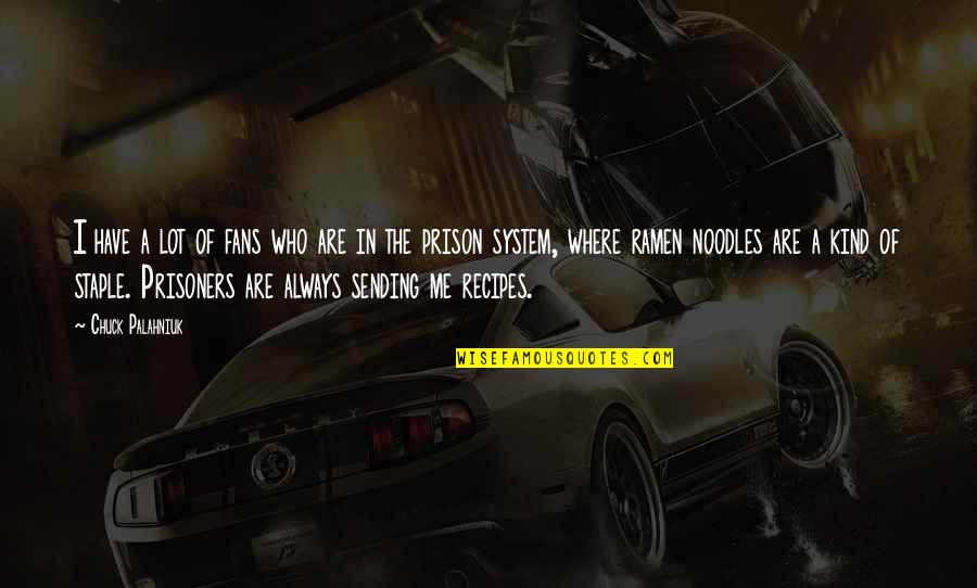 Aranibar Bradenton Quotes By Chuck Palahniuk: I have a lot of fans who are Aranibar Bradenton Quotes By Chuck Palahniuk: I have a lot of fans who are
