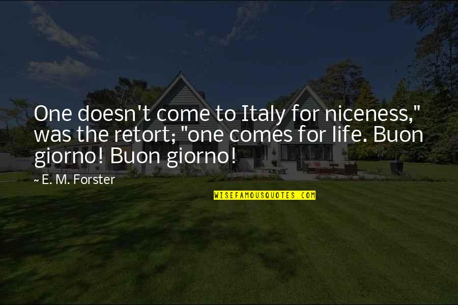 Aranmula Vallamkali Quotes By E. M. Forster: One doesn't come to Italy for niceness," was Aranmula Vallamkali Quotes By E. M. Forster: One doesn't come to Italy for niceness," was