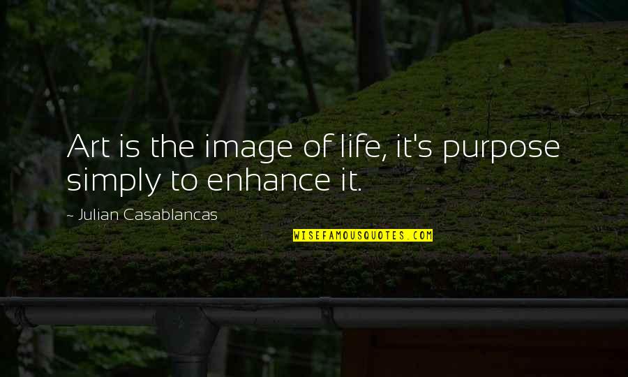 Arantxa S Nchez Quotes By Julian Casablancas: Art is the image of life, it's purpose