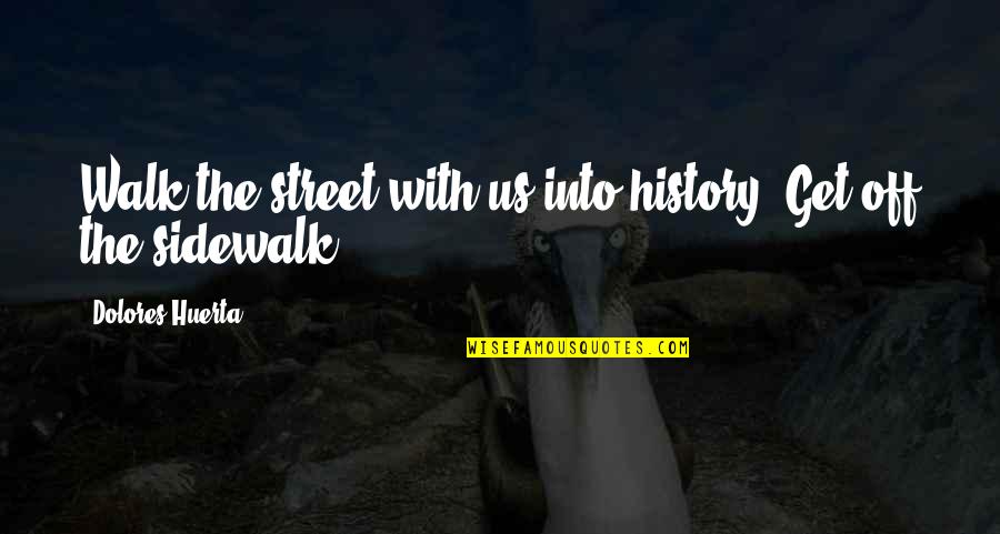 Aranyaka Upanishad Quotes By Dolores Huerta: Walk the street with us into history. Get Aranyaka Upanishad Quotes By Dolores Huerta: Walk the street with us into history. Get