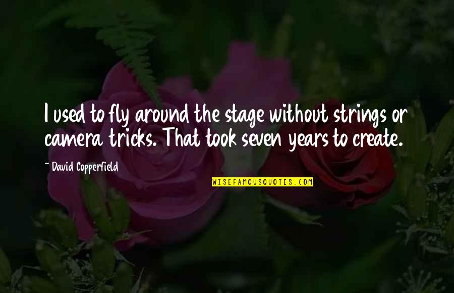 Aranygaluska Quotes By David Copperfield: I used to fly around the stage without Aranygaluska Quotes By David Copperfield: I used to fly around the stage without
