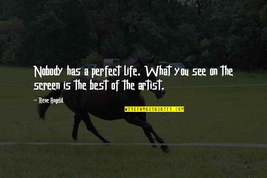 Aranykor Quotes By Rene Angelil: Nobody has a perfect life. What you see
