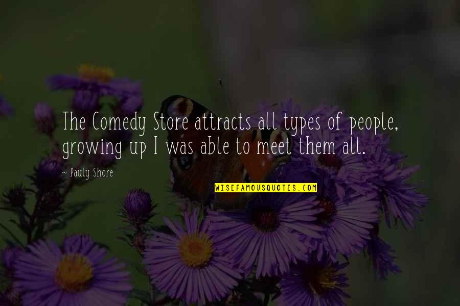 Aranzabal Manometros Quotes By Pauly Shore: The Comedy Store attracts all types of people,