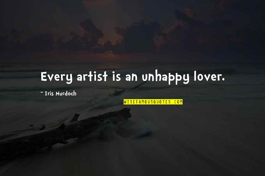 Aranzazu Hernandez Quotes By Iris Murdoch: Every artist is an unhappy lover.