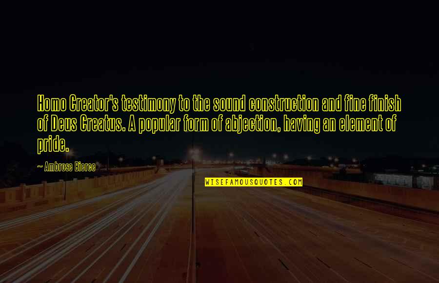 Araplarda Quotes By Ambrose Bierce: Homo Creator's testimony to the sound construction and Araplarda Quotes By Ambrose Bierce: Homo Creator's testimony to the sound construction and