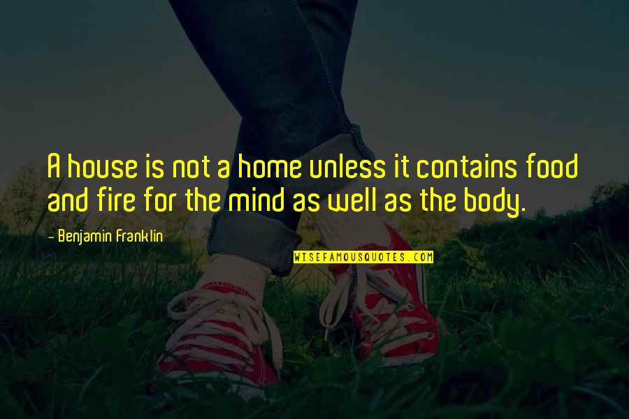 Araplas Quotes By Benjamin Franklin: A house is not a home unless it Araplas Quotes By Benjamin Franklin: A house is not a home unless it