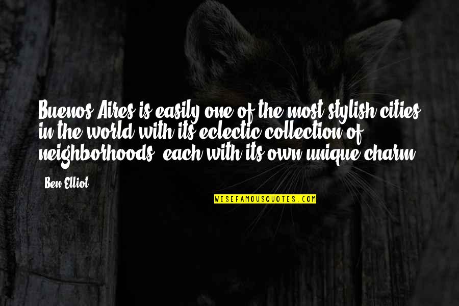 Araraka Quotes By Ben Elliot: Buenos Aires is easily one of the most Araraka Quotes By Ben Elliot: Buenos Aires is easily one of the most