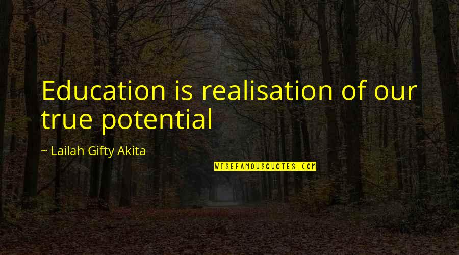 Ararararararagi Quotes By Lailah Gifty Akita: Education is realisation of our true potential