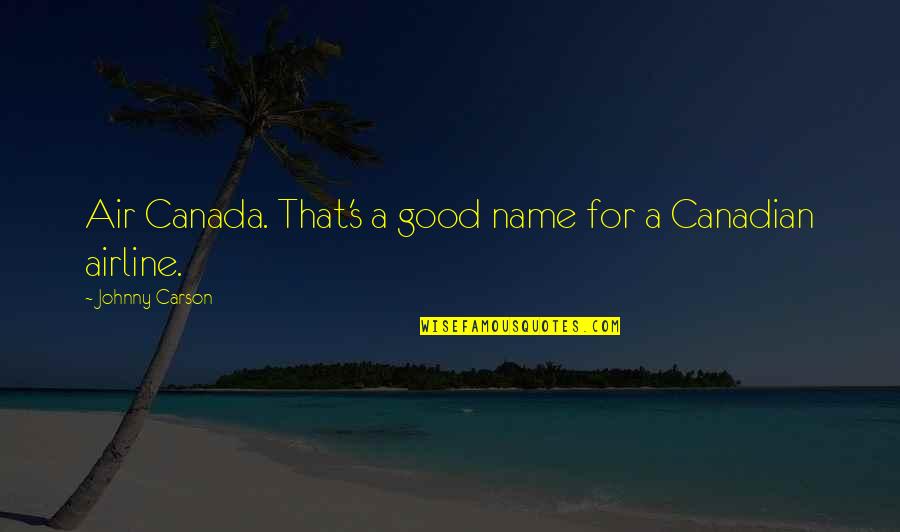 Araripe Manakin Quotes By Johnny Carson: Air Canada. That's a good name for a Araripe Manakin Quotes By Johnny Carson: Air Canada. That's a good name for a