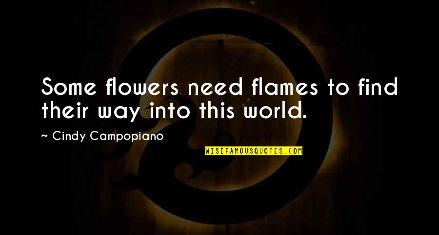 Arasan Tamil Quotes By Cindy Campopiano: Some flowers need flames to find their way Arasan Tamil Quotes By Cindy Campopiano: Some flowers need flames to find their way