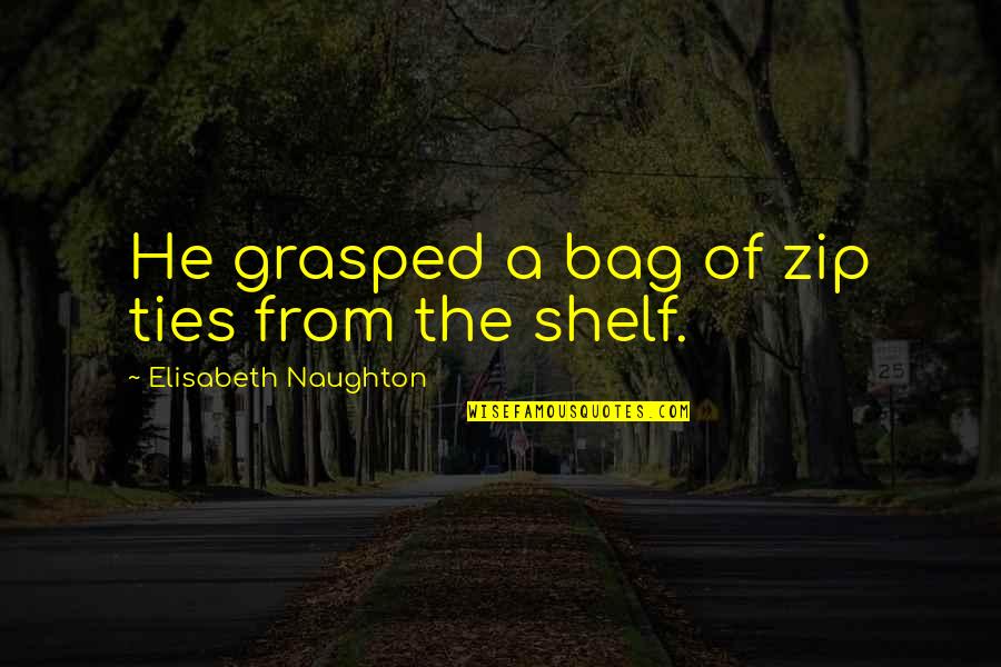 Arasan Tamil Quotes By Elisabeth Naughton: He grasped a bag of zip ties from Arasan Tamil Quotes By Elisabeth Naughton: He grasped a bag of zip ties from