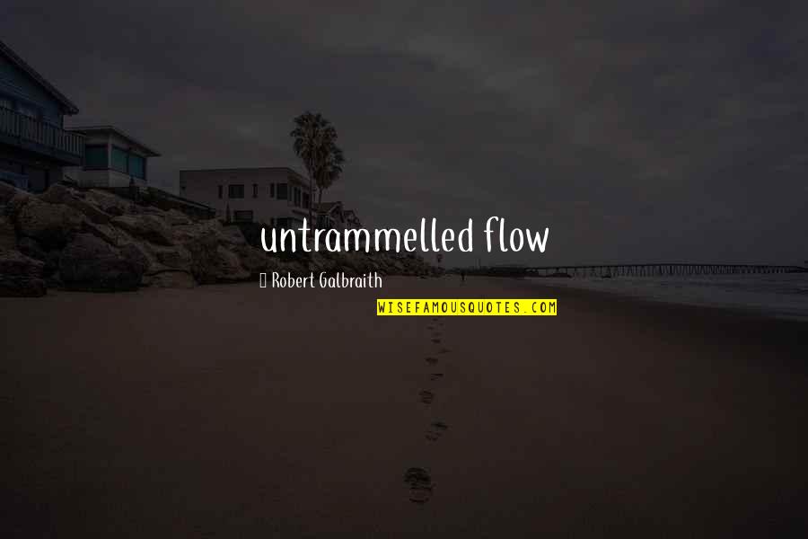 Arashi Narukami Quotes By Robert Galbraith: untrammelled flow