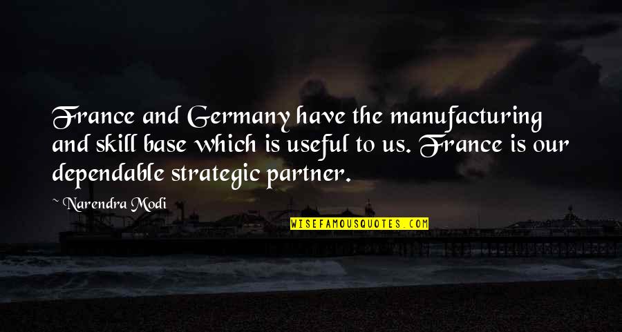 Arasti Quotes By Narendra Modi: France and Germany have the manufacturing and skill