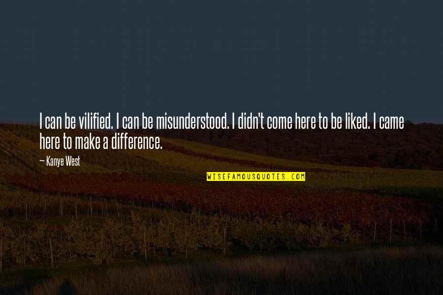 Arasu Cable Quotes By Kanye West: I can be vilified. I can be misunderstood.