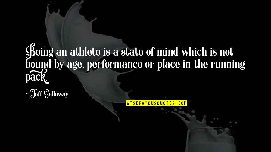 Arata Expositions Quotes By Jeff Galloway: Being an athlete is a state of mind