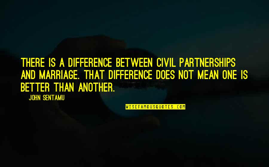 Arata The Legend Quotes By John Sentamu: There is a difference between civil partnerships and