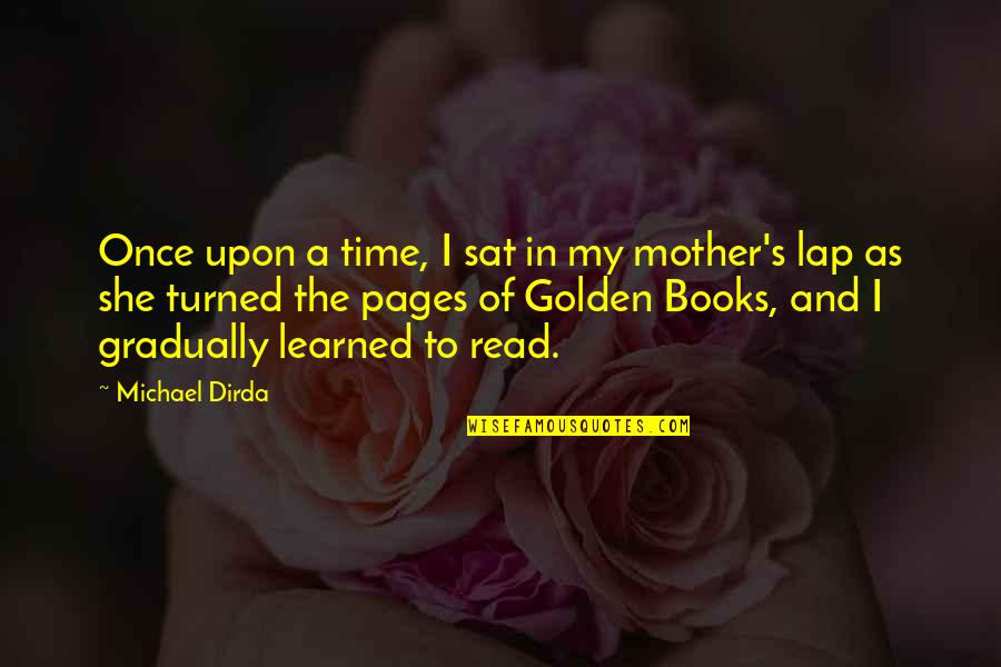 Arata The Legend Quotes By Michael Dirda: Once upon a time, I sat in my Arata The Legend Quotes By Michael Dirda: Once upon a time, I sat in my
