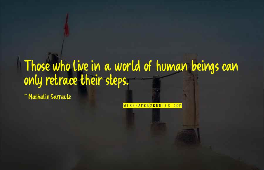 Aratas Ro Quotes By Nathalie Sarraute: Those who live in a world of human