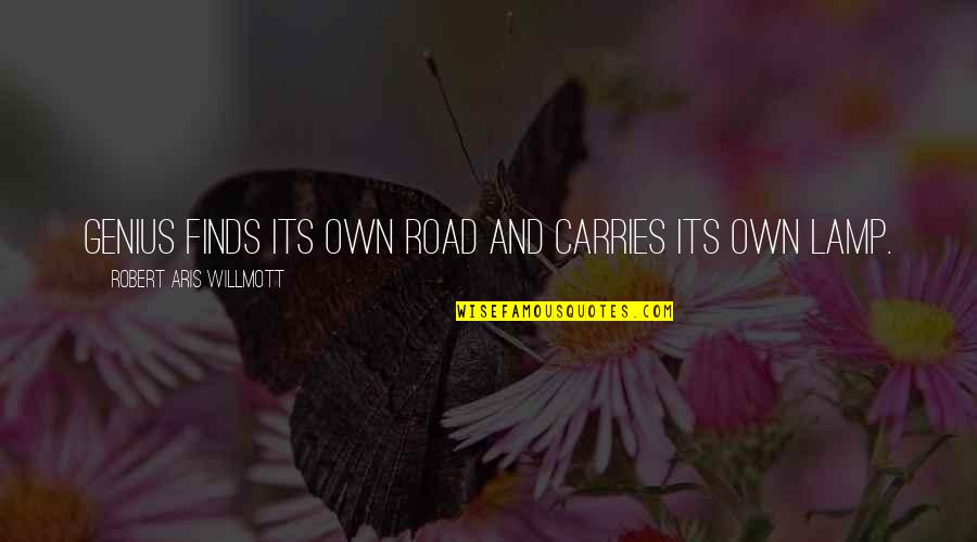Aratas Video Quotes By Robert Aris Willmott: Genius finds its own road and carries its