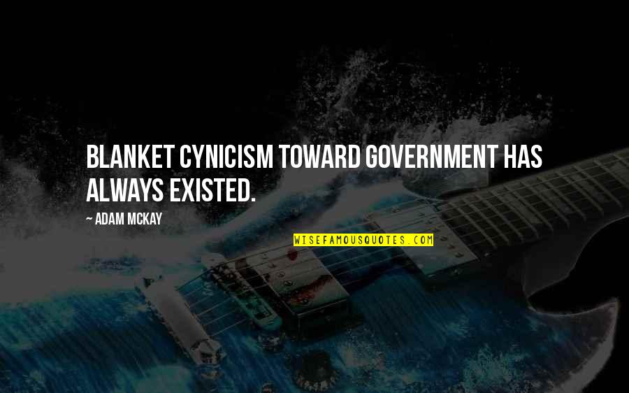 Arathane Quotes By Adam McKay: Blanket cynicism toward government has always existed.