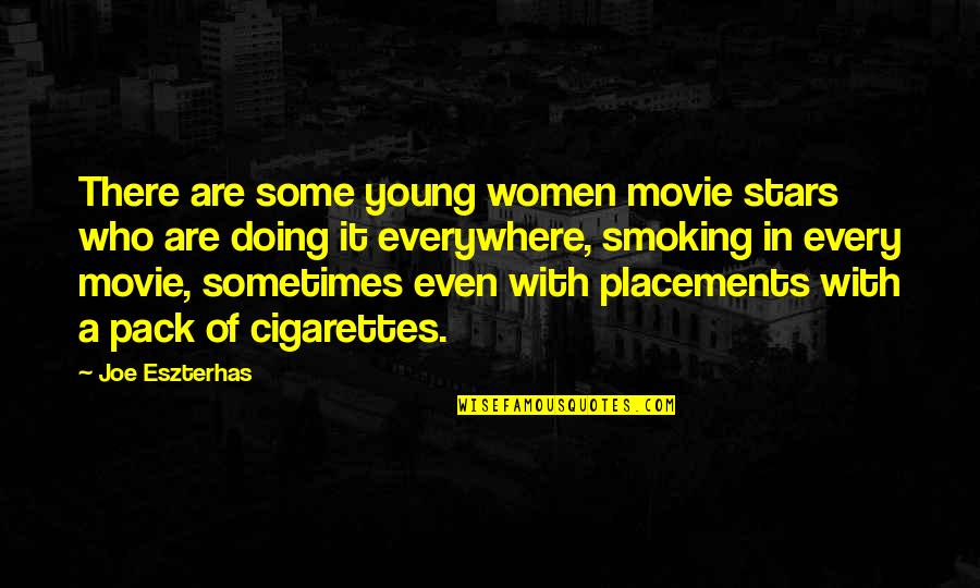 Arathi Rares Quotes By Joe Eszterhas: There are some young women movie stars who Arathi Rares Quotes By Joe Eszterhas: There are some young women movie stars who