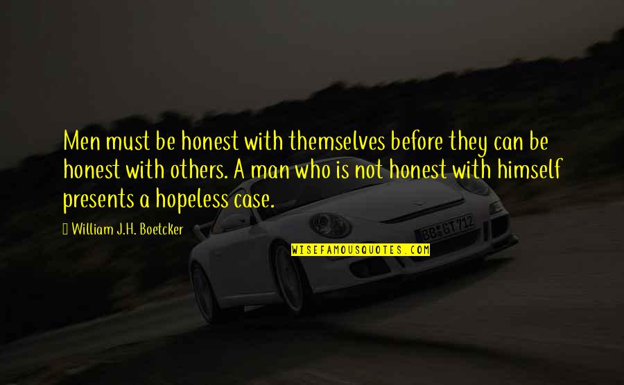 Aratraa Quotes By William J.H. Boetcker: Men must be honest with themselves before they