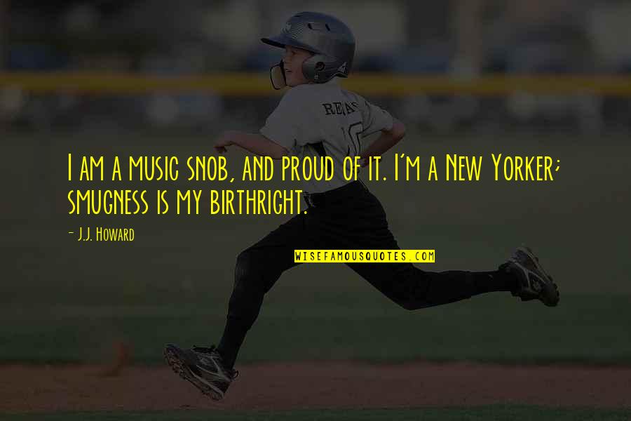 Aratron Simbolo Quotes By J.J. Howard: I am a music snob, and proud of