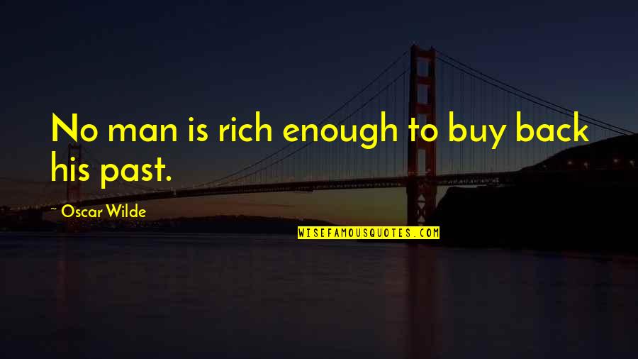 Aratron Simbolo Quotes By Oscar Wilde: No man is rich enough to buy back Aratron Simbolo Quotes By Oscar Wilde: No man is rich enough to buy back