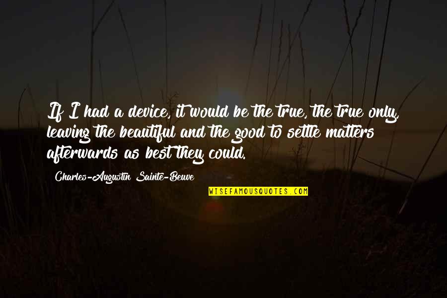 Araucanian Quotes By Charles-Augustin Sainte-Beuve: If I had a device, it would be