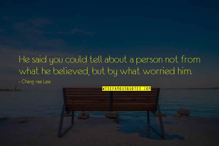 Arauz Accountant Quotes By Chang-rae Lee: He said you could tell about a person Arauz Accountant Quotes By Chang-rae Lee: He said you could tell about a person