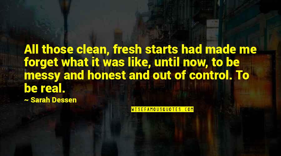 Araxes Quotes By Sarah Dessen: All those clean, fresh starts had made me