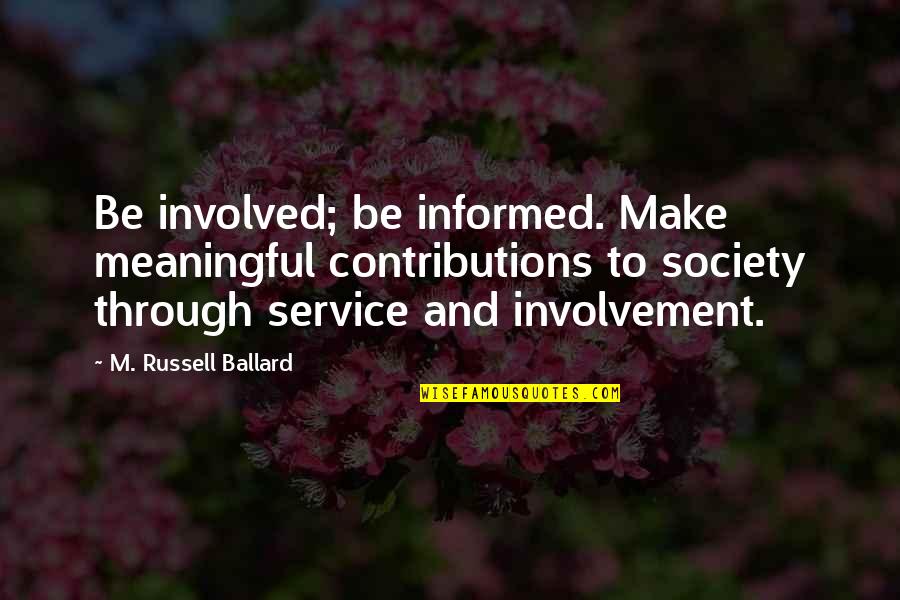 Arayik Coffee Quotes By M. Russell Ballard: Be involved; be informed. Make meaningful contributions to Arayik Coffee Quotes By M. Russell Ballard: Be involved; be informed. Make meaningful contributions to