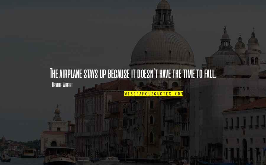 Arayik Coffee Quotes By Orville Wright: The airplane stays up because it doesn't have Arayik Coffee Quotes By Orville Wright: The airplane stays up because it doesn't have