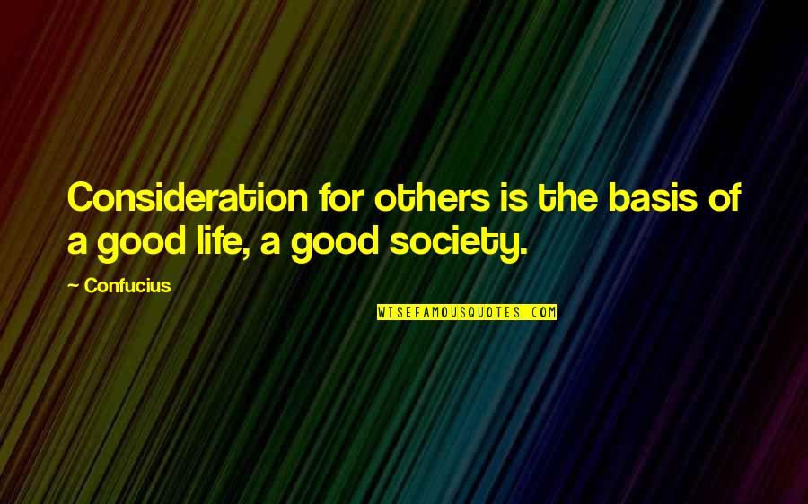 Araynordesign Quotes By Confucius: Consideration for others is the basis of a