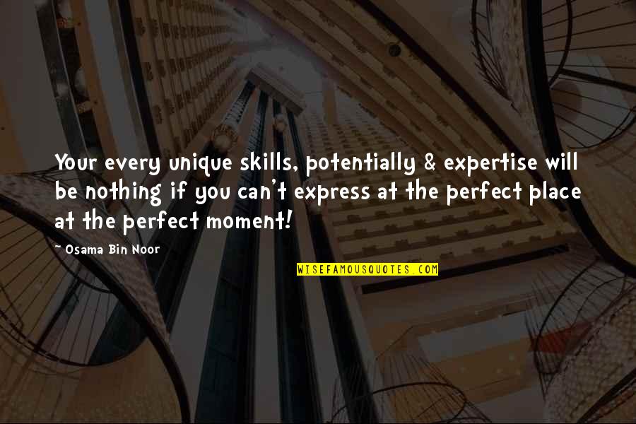 Arb Usa Quotes By Osama Bin Noor: Your every unique skills, potentially & expertise will