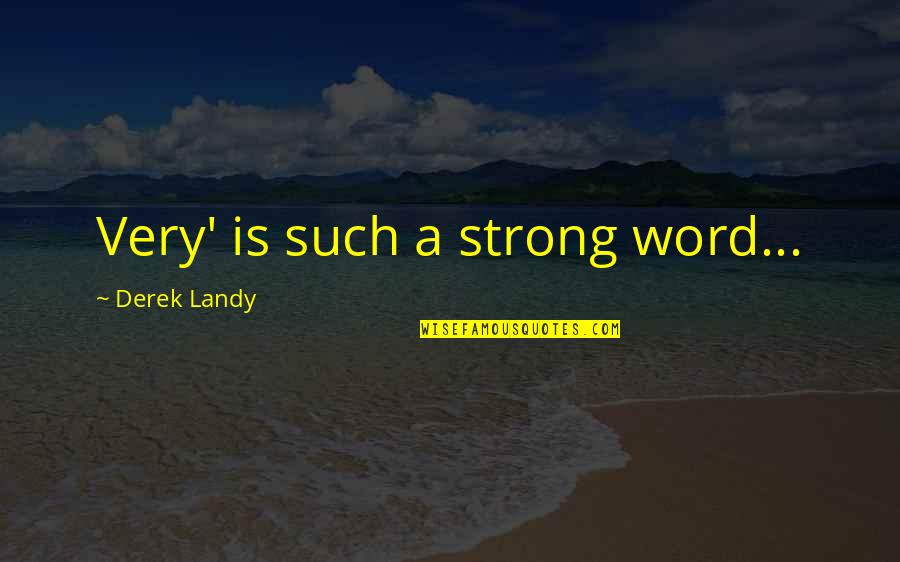 Arbaoui Ramzi Quotes By Derek Landy: Very' is such a strong word...