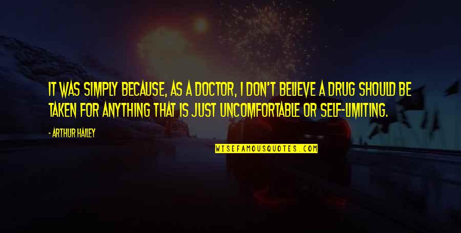 Arbeidsinspectie Quotes By Arthur Hailey: It was simply because, as a doctor, I