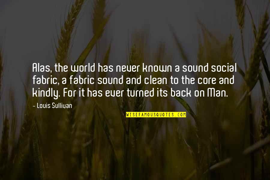 Arbeidsinspectie Quotes By Louis Sullivan: Alas, the world has never known a sound