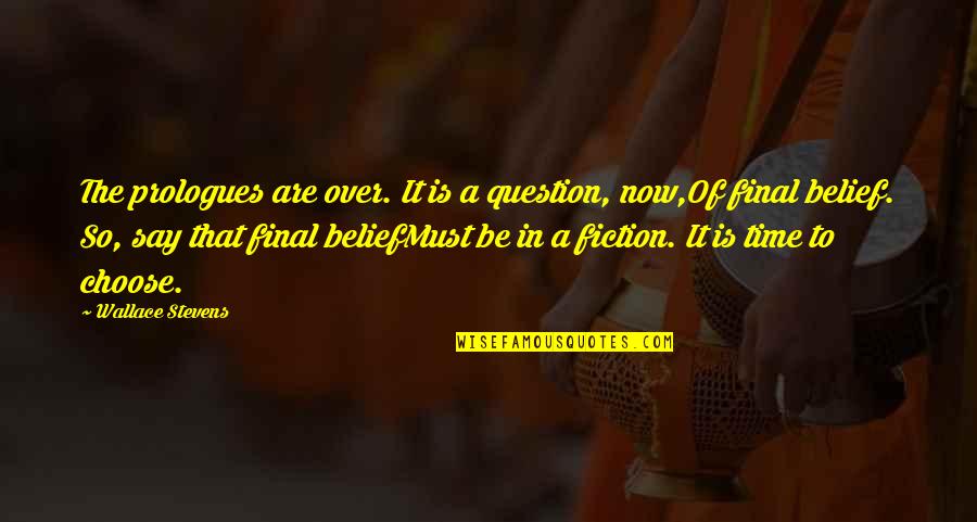 Arbeiterkammer Quotes By Wallace Stevens: The prologues are over. It is a question, Arbeiterkammer Quotes By Wallace Stevens: The prologues are over. It is a question,