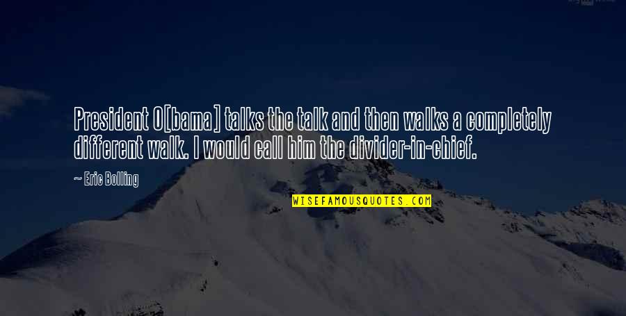 Arbeloa Transfermarkt Quotes By Eric Bolling: President O[bama] talks the talk and then walks